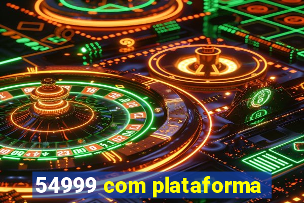 54999 com plataforma